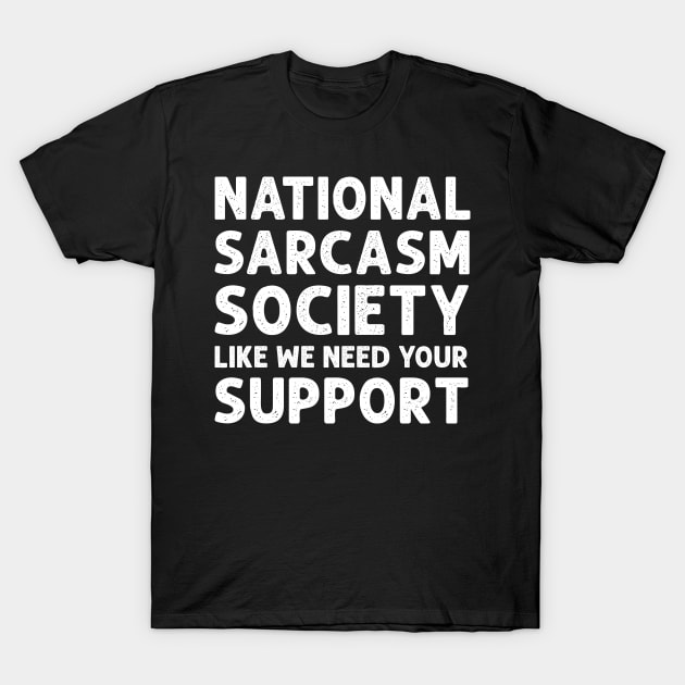 National Sarcasm Society T-Shirt by HayesHanna3bE2e